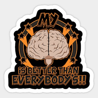 My Brain is better than everbody Sticker